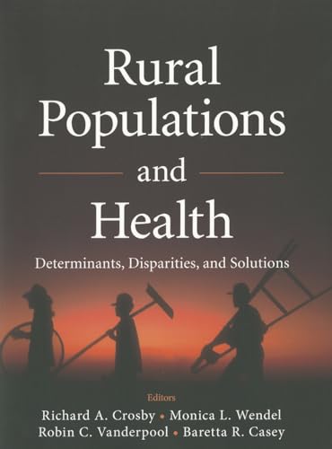 Imagen de archivo de Rural Populations and Health Determinants, Disparities, and Solutions a la venta por TextbookRush