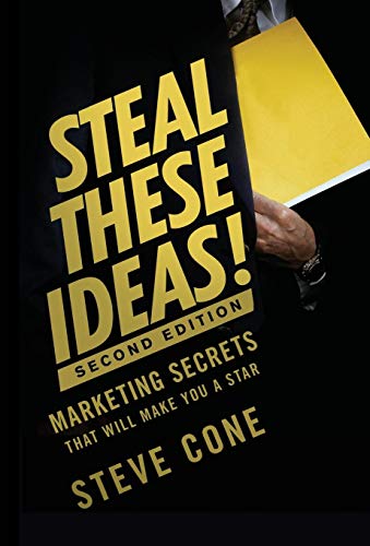 Stock image for Steal These Ideas! : Marketing Secrets That Will Make You a Star for sale by Better World Books