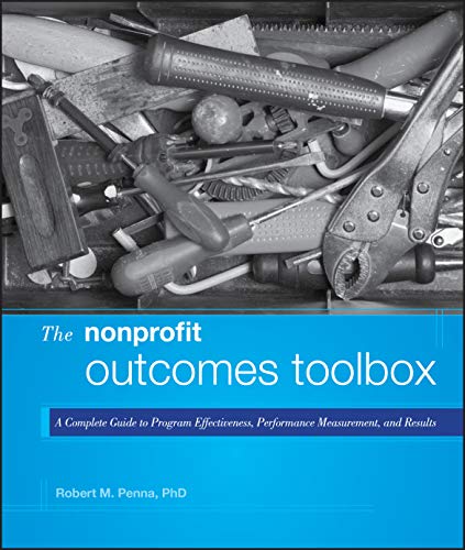 9781118004500: The Nonprofit Outcomes Toolbox: A Complete Guide to Program Effectiveness, Performance Measurement, and Results: 01 (Wiley Nonprofit Authority)