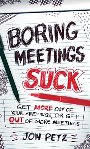Imagen de archivo de Boring Meetings Suck: Get More Out of Your Meetings, or Get Out of More Meetings a la venta por SecondSale