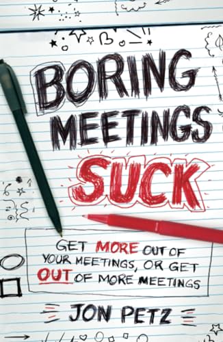 Stock image for Boring Meetings Suck: Get More Out of Your Meetings, or Get Out of More Meetings for sale by SecondSale