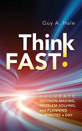 9781118004630: Think Fast!: Accurate Decision-Making, Problem-Solving, and Planning in Minutes a Day