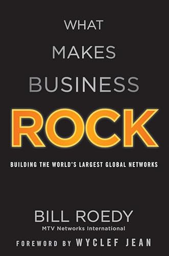 What Makes Business Rock: Building the World's Largest Global Networks - Roedy, Bill