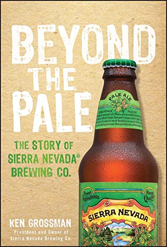 Imagen de archivo de Beyond the Pale: The Story of Sierra Nevada Brewing Co. a la venta por KuleliBooks