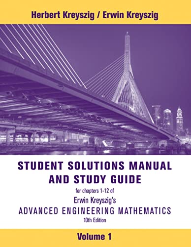 9781118007402: Advanced Engineering Mathematics, 10e Volume 1: Chapters 1 - 12 Student Solutions Manual and Study Guide: ODEs, Linear Algebra, Vector Calculus, Fourier Analysis, PDEs: Chapters 1-12