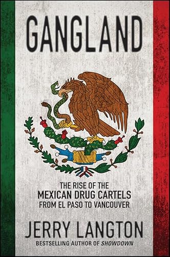 9781118008058: Gangland: The Rise of the Mexican Drug Cartels from El Paso to Vancouver