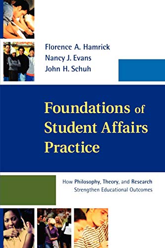 Stock image for Foundations of Student Affairs Practice: How Philosophy, Theory, and Research Strengthen Educational Outcomes for sale by SecondSale