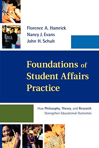 Stock image for Foundations of Student Affairs Practice : How Philosophy, Theory, and Research Strengthen Educational Outcomes for sale by Better World Books