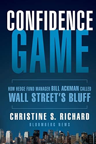 9781118010419: Confidence Game – How a Hedge Fund Manager Called Wall Street’s Bluff: How Hedge Fund Manager Bill Ackman Called Wall Street′s Bluff (Bloomberg)