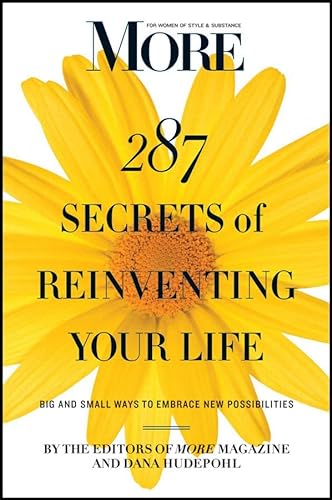 Imagen de archivo de MORE Magazine 287 Secrets of Reinventing Your Life : Big and Small Ways to Embrace New Possibilities a la venta por Better World Books