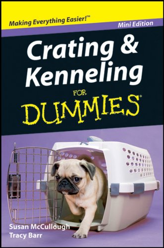 Imagen de archivo de Crating and Kenneling for Dummies (Mini Edition) a la venta por Hawking Books