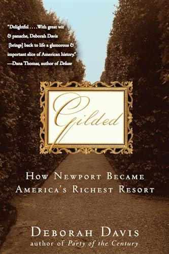 Stock image for Gilded: How Newport Became Americas Richest Resort for sale by New Legacy Books