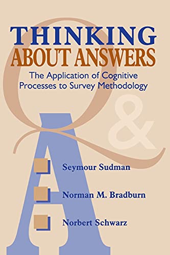 Thinking About Answers: The Application of Cognitive Processes to Survey Methodology (9781118016091) by Seymour Sudman; Norbert Schwarz; Norman Bradburn