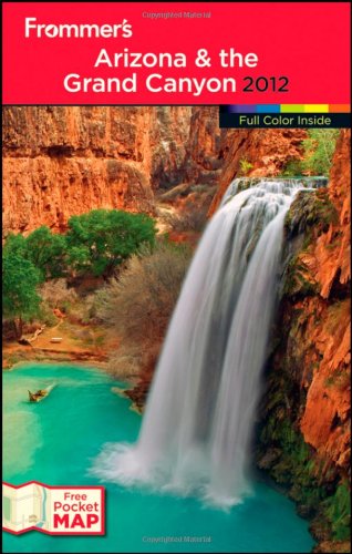 Stock image for Frommer's Arizona and the Grand Canyon 2012 for sale by Better World Books: West