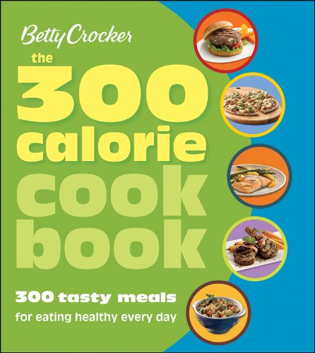 9781118018330: 300 Calorie Cookbook 300 Tasty Meals for Eating Healthy Every Day