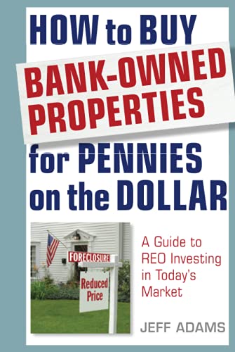 Stock image for How to Buy Bank-Owned Properties for Pennies on the Dollar: A Guide To REO Investing In Today's Market for sale by Wonder Book