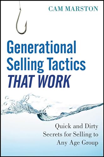 Stock image for Generational Selling Tactics that Work: Quick and Dirty Secrets for Selling to Any Age Group for sale by Red's Corner LLC