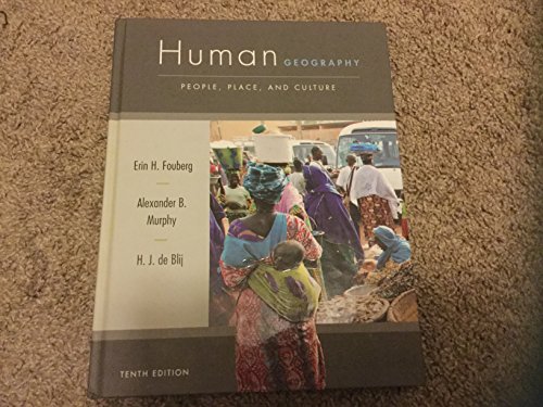 Human Geography: People, Place, and Culture (9781118018699) by Fouberg, Erin H.; Murphy, Alexander B.; De Blij, Harm J.