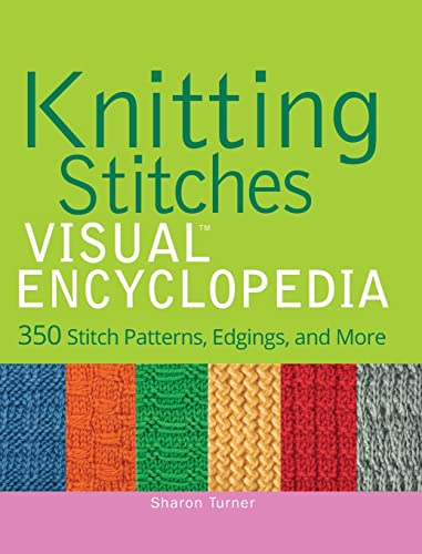 Beispielbild fr Knitting Stitches VISUAL Encyclopedia: 350 Stitch Patterns, Edgings, and More: 28 (Teach Yourself VISUALLY Consumer) zum Verkauf von WorldofBooks