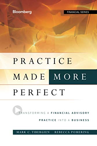 9781118019313: Practice Made (More) Perfect: Transforming a Financial Advisory Practice Into a Business: 141 (Bloomberg Financial)