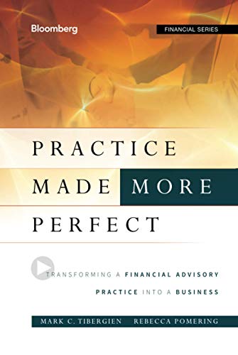 Stock image for Practice Made (More) Perfect: Transforming a Financial Advisory Practice Into a Business for sale by Lakeside Books