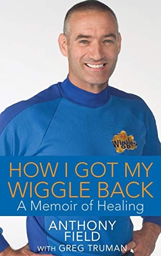 How I Got My Wiggle Back: A Memoir of Healing (9781118019337) by Field, Anthony