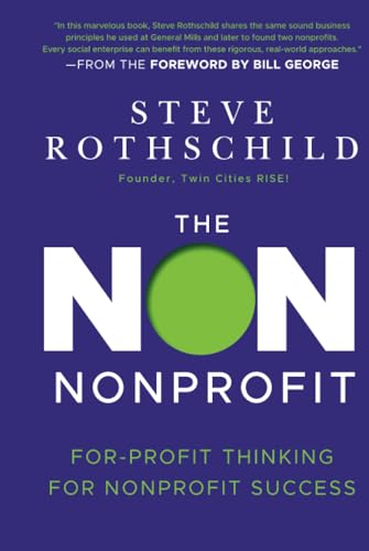 Stock image for The Non Nonprofit: For-Profit Thinking for Nonprofit Success for sale by SecondSale