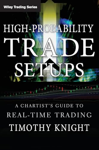 9781118022252: High-Probability Trade Setups: A Chartists Guide to Real-Time Trading: 509 (Wiley Trading)