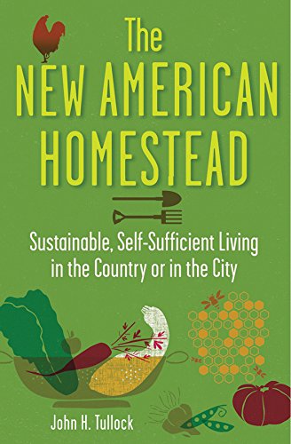 Beispielbild fr The New American Homestead: Sustainable, Self-sufficient Living in the Country or in the City zum Verkauf von medimops