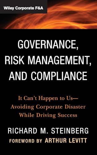 9781118024300: Governance, Risk Management, and Compliance: It Can't Happen to Us--Avoiding Corporate Disaster While Driving Success
