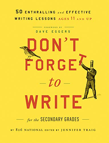 Imagen de archivo de Don't Forget to Write for the Secondary Grades: 50 Enthralling and Effective Writing Lessons (Ages 11 and Up) a la venta por Ergodebooks