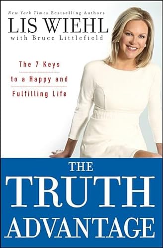 9781118025154: The Truth Advantage: The 7 Keys to a Happy and Fulfilling Life