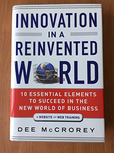 9781118027356: Innovation in a Reinvented World, + Website: 10 Essential Elements to Succeed in the New World of Business