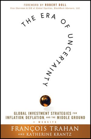 Stock image for The Era of Uncertainty: Global Investment Strategies for Inflation, Deflation, and the Middle Ground for sale by Your Online Bookstore