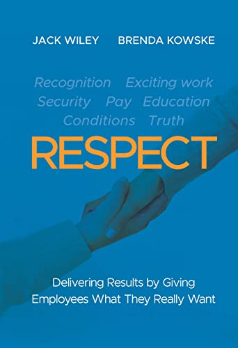 Imagen de archivo de Respect : Delivering Results by Giving Employees What They Really Want a la venta por Better World Books