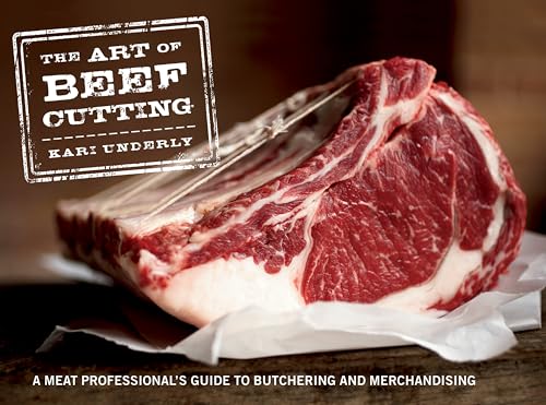 

Art of Beef Cutting : A Meat Professional's Guide to Butchering and Merchandising