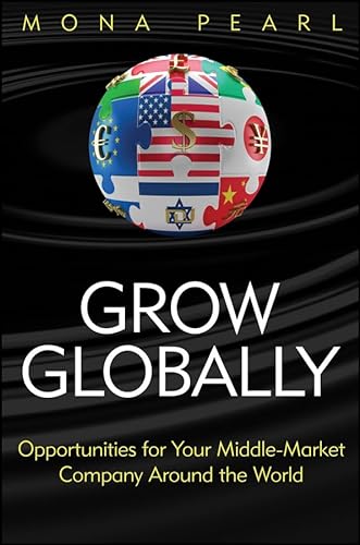 9781118030158: Grow Globally: Opportunities for Your Middle-Market Company Around the World