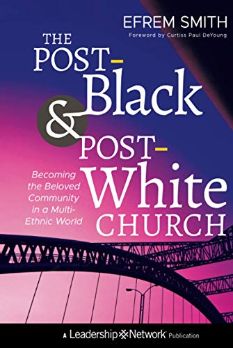9781118036587: The Post-Black and Post-White Church: Becoming the Beloved Community in a Multi-Ethnic World: 59 (Jossey–Bass Leadership Network Series)