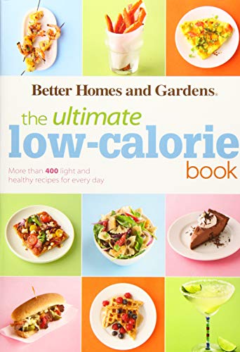 9781118038147: Better Homes & Gardens Ultimate Low–Calorie Meals: More than 400 Light and Healthy Recipes for Every Day