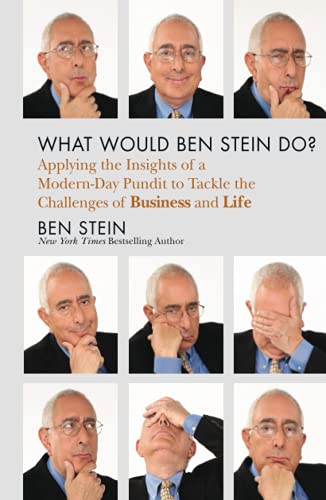 Stock image for What Would Ben Stein Do? : Applying the Wisdom of a Modern-Day Prophet to Tackle the Challenges of Work and Life for sale by Better World Books