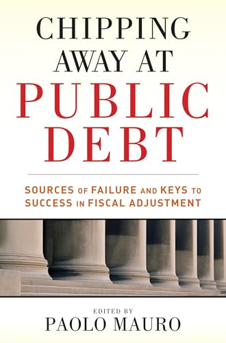 Beispielbild fr Chipping Away at Public Debt: Sources of Failure and Keys to Success in Fiscal Adjustment zum Verkauf von Wonder Book