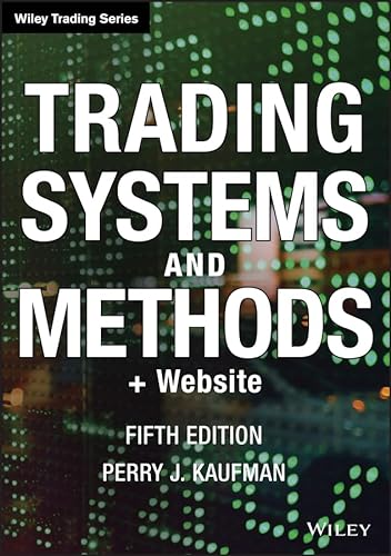 Trading Systems and Methods + Website (5th edition) Wiley Trading (9781118043561) by Kaufman, Perry J.