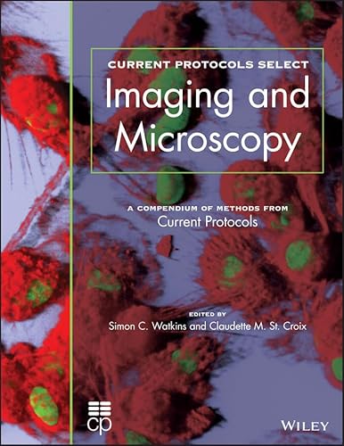 Stock image for CURRENT PROTOCOLS SELECT: METHODS AND APPLICATIONS IN MICROSCOPY AND IMAGING for sale by Romtrade Corp.