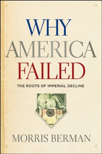Stock image for Why America Failed: The Roots of Imperial Decline for sale by ThriftBooks-Dallas