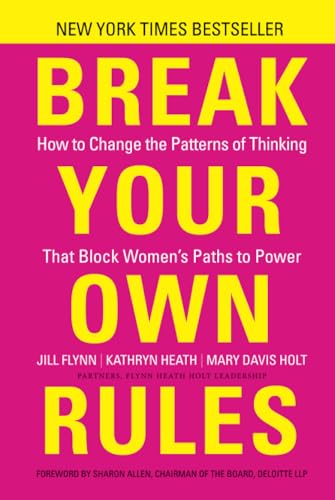 Imagen de archivo de Break Your Own Rules: How to Change the Patterns of Thinking that Block Women's Paths to Power a la venta por THE OLD LIBRARY SHOP