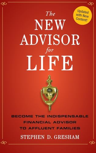 Beispielbild fr The New Advisor for Life : Become the Indispensable Financial Advisor to Affluent Families zum Verkauf von Better World Books