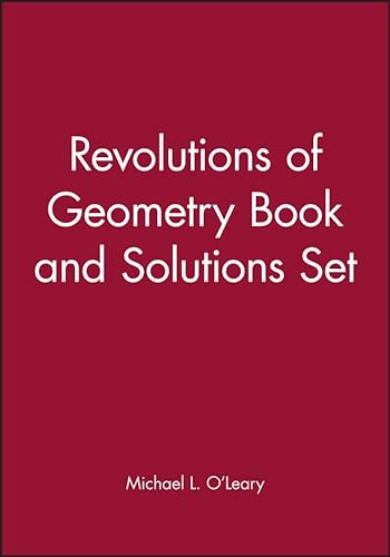 Revolutions of Geometry (Pure and Applied Mathematics: A Wiley Texts, Monographs and Tracts) (9781118064825) by O'Leary, Michael L