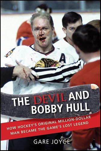 Imagen de archivo de The Devil and Bobby Hull : How Hockey's Original Million-Dollar Man Became the Game's Lost Legend a la venta por Better World Books