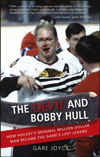 Stock image for The Devil and Bobby Hull: How Hockey's Original Million-Dollar Man Became the Game's Lost Legend for sale by Books Unplugged