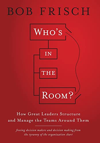 Imagen de archivo de Who's in the Room?: How Great Leaders Structure and Manage the Teams Around Them a la venta por Wonder Book